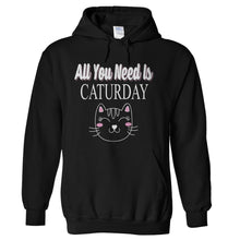 Load image into Gallery viewer, All You Need Is Caturday - T Shirt - hoodie_black_867c80d4-f3f3-4381-9ec7-7c5f016f2f1c
