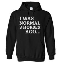 Load image into Gallery viewer, I Was Normal Three Horses Ago - T Shirt - hoodie_black_a5e03d25-066b-4b2c-be9a-523dc923a2ac