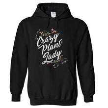 Load image into Gallery viewer, Crazy Plant Lady - T Shirt - hoodie_black_aa608a7e-4bdc-48fc-9809-6ca76996c979
