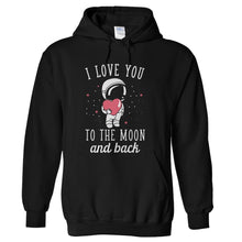 Load image into Gallery viewer, I Love You To The Moon And Back - T Shirt - hoodie_black_ad4e1fcd-008c-4f34-a559-c802f542489e