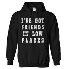 Load image into Gallery viewer, I've Got Friends In Low Places - T Shirt - hoodie_black_b73ca92d-1cea-4848-8ec0-458e39c2b697
