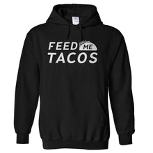 Load image into Gallery viewer, Feed Me Tacos - T Shirt - hoodie_black_c0dcf70f-61b0-4451-9ba0-41a683d2616b