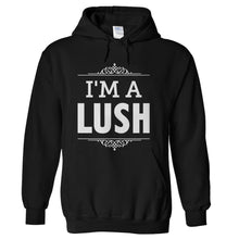 Load image into Gallery viewer, I'm A Lush - T Shirt - hoodie_black_c1348b8f-2c57-4d39-b51e-ebb61f1281bf