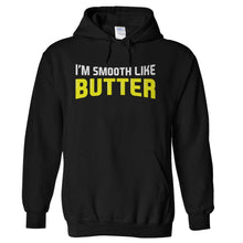 Load image into Gallery viewer, I'm Smooth Like Butter - T Shirt - hoodie_black_ecbd2b85-f451-4df3-b92d-77d9829d7626