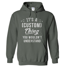 Load image into Gallery viewer, It's A (Custom) Thing, You Wouldn't Understand - Version 2 - Personalized - T Shirt - hoodie_charcoal_7e566112-105d-4778-97ec-b5a933a22094