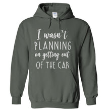 Load image into Gallery viewer, I Wasn't Planning On Getting Out Of The Car - T Shirt - hoodie_charcoal_c38eed7b-dc5c-4565-a1f3-34bf385ccb6e