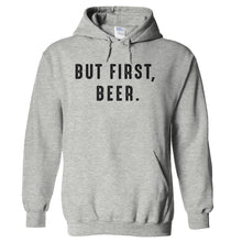 Load image into Gallery viewer, But First, Beer. - T Shirt - hoodie_heather_e8ed9eeb-c824-45e4-a5ce-f1098835e569