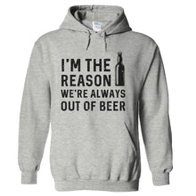 Load image into Gallery viewer, I'm The Reason We're Always Out Of Beer - T Shirt - hoodie_heathergrey_15d48fa7-1f2e-49df-a54d-3939ec1e9112
