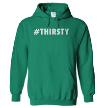 Load image into Gallery viewer, #Thirsty - T Shirt - hoodie_kellygreen_1ed0dbaf-59ef-4433-931a-1d023eb0bd53