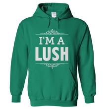 Load image into Gallery viewer, I'm A Lush - T Shirt - hoodie_kellygreen_24197064-55a1-4251-a19d-61d047207df0