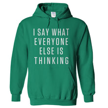 Load image into Gallery viewer, I Say What Everyone Else Is Thinking - T Shirt - hoodie_kellygreen_b6acb620-ae70-41e7-81dc-30a254fc554b