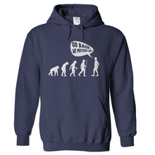 Load image into Gallery viewer, Evolution - Go Back, We Messed Up! - T Shirt - hoodie_navy_00f0d88a-5cb3-4e7f-8f3a-a329a49fae68