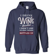 Load image into Gallery viewer, I Drink Wine Because I Don't Like To Keep Things Bottled Up - T Shirt - hoodie_navy_299ae00b-70d8-412d-a35e-5d38107e946c