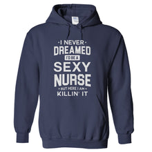 Load image into Gallery viewer, I Never Dreamed I'd Be a Sexy Nurse But Here I Am Killin' It - T Shirt - hoodie_navy_2df7dab2-7cab-4d8c-a6fc-4fcf1d4a3df5