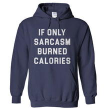 Load image into Gallery viewer, If Only Sarcasm Burned Calories - T Shirt - hoodie_navy_3d0a4a59-a99a-467d-87dd-4df9e9a53ba6