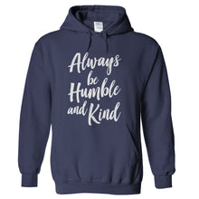 Load image into Gallery viewer, Always Be Humble And Kind - T Shirt - hoodie_navy_4378069b-9b93-4b91-81f2-ead1263594c2