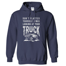 Load image into Gallery viewer, Don't Flatter Yourself, I Was Looking At Your Truck. - T Shirt - hoodie_navy_5c0b90f9-01d0-4b35-b4a1-45a6e2c360bc