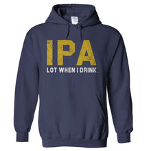 Load image into Gallery viewer, IPA Lot When I Drink - T Shirt - hoodie_navy_6c47b58f-285c-4c91-8dff-f72afaf3635b