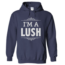 Load image into Gallery viewer, I'm A Lush - T Shirt - hoodie_navy_6c6f68fe-dce7-4ed7-9a32-6bfb7f0e131c