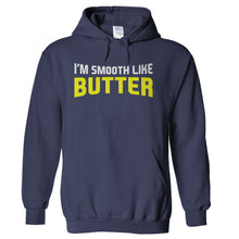 Load image into Gallery viewer, I'm Smooth Like Butter - T Shirt - hoodie_navy_6f230043-ab3d-46da-875e-d571d9127f6d