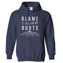 Load image into Gallery viewer, Blame It All On My Roots - T Shirt - hoodie_navy_8178527f-d264-4c9d-996e-2bd8815b69b2