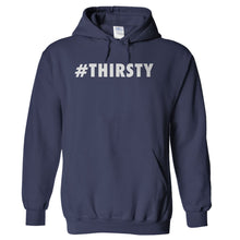 Load image into Gallery viewer, #Thirsty - T Shirt - hoodie_navy_8bd001ae-4acb-4a49-835c-8527c137d96c