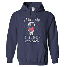 Load image into Gallery viewer, I Love You To The Moon And Back - T Shirt - hoodie_navy_93e8a9c3-d16a-436f-94c0-cc67d51db1c0
