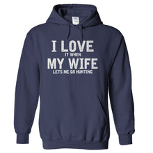 Load image into Gallery viewer, I Love It When My Wife Lets Me Go Hunting - T Shirt - hoodie_navy_94f81572-a878-42bf-9481-6b194cc05990