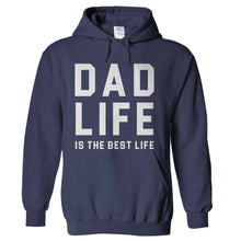 Load image into Gallery viewer, Dad Life Is The Best Life - T Shirt - hoodie_navy_a56f917b-0f5e-48fe-aa57-8e30a0d0b60f