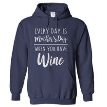 Load image into Gallery viewer, Every Day Is Mother's Day When You Have Wine - T Shirt - hoodie_navy_f957f4c8-812e-44e6-b7b0-7551088beadf
