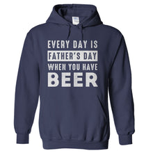 Load image into Gallery viewer, Every Day Is Father's Day When You Have Beer - T Shirt - hoodie_navy_ff4fb27c-75da-4656-8fde-d0d907f5b7a4