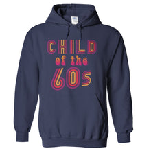 Load image into Gallery viewer, Child Of The 60s - T Shirt - hoodie_navyblue_1a1d2679-ea14-4a22-a6a2-d6331c27b969
