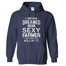 Load image into Gallery viewer, I Never Dreamed I'd Be a Sexy Farmer But Here I Am Killin' It - T Shirt - hoodie_navyblue_45c97dae-2887-4b70-9f04-ed94506b3b6f