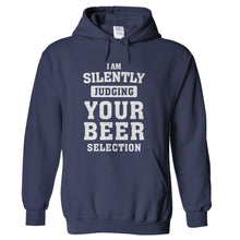 Load image into Gallery viewer, I Am Silently Judging Your Beer Selection - T Shirt - hoodie_navyblue_a0b6a75e-d978-4071-92ca-65eaf05a5e5e