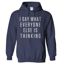 Load image into Gallery viewer, I Say What Everyone Else Is Thinking - T Shirt - hoodie_navyblue_dc364d5a-1eb3-4405-823a-74fdcabfd22f