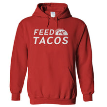 Load image into Gallery viewer, Feed Me Tacos - T Shirt - hoodie_red_45457418-e899-40c6-89d7-d7f084685b6e