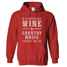 Load image into Gallery viewer, If It Involves Wine &amp; Country Music, Count Me In - T Shirt - hoodie_red_509db88f-21f1-4bc3-9464-b3ddd3c83159