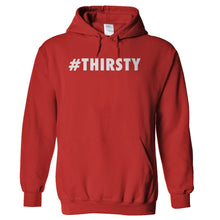 Load image into Gallery viewer, #Thirsty - T Shirt - hoodie_red_6841690a-9d13-49a0-a624-518f855694ab