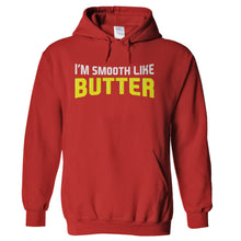 Load image into Gallery viewer, I'm Smooth Like Butter - T Shirt - hoodie_red_d4e313df-ad48-4b40-a480-b6e3d4b183c7