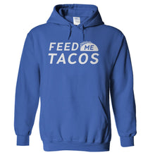 Load image into Gallery viewer, Feed Me Tacos - T Shirt - hoodie_royal_f8d20fdc-bceb-4602-8cb7-df0bcd9d0c7f
