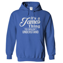 Load image into Gallery viewer, It's A James Thing, You Wouldn't Understand - T Shirt - hoodie_royalblue_fbe9f143-8c69-4d8f-814c-61fc825f2282