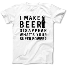 Load image into Gallery viewer, I Make Beer Disappear - T Shirt - i-make-beer-disappear-tshirt-white