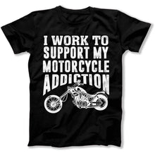 Load image into Gallery viewer, I Work To Support My Motorcycle Addiction - T Shirt - i-work-to-support-motorcycle-addiction-tshirt-black