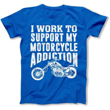 Load image into Gallery viewer, I Work To Support My Motorcycle Addiction - T Shirt - i-work-to-support-motorcycle-addiction-tshirt-royal