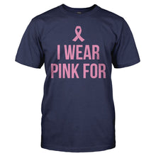 Load image into Gallery viewer, I Wear Pink For (Custom Name) - Personalized - T Shirt - iwearpink-navy