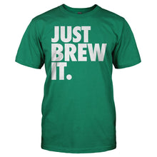Load image into Gallery viewer, Just Brew It. - T Shirt - kelly