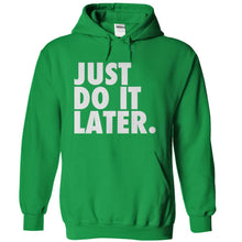 Load image into Gallery viewer, Just Do It Later - T Shirt - kellygreen_157e90eb-e803-4c99-8ceb-06d9205a6315