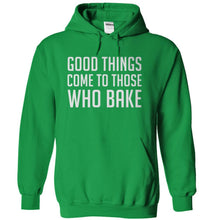 Load image into Gallery viewer, Good Things Come To Those Who Bake - T Shirt - kellygreen_61241580-bf74-41ce-90df-16fa5fb62f25