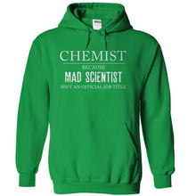 Load image into Gallery viewer, Chemist Because Mad Scientist Isn't a Job - T Shirt - kellygreen_78efe8ec-7ce5-4542-88be-9ef360c30892