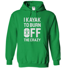 Load image into Gallery viewer, I Kayak To Burn Off The Crazy - T Shirt - kellygreen_861f0be5-631b-4e0b-bb9f-fe2ebe51e275